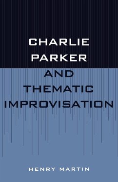 Charlie Parker and Thematic Improvisation - Martin, Henry
