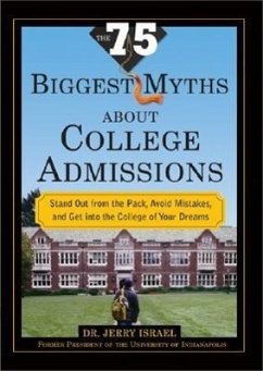 The 75 Biggest Myths about College Admissions: Stand Out from the Pack, Avoid Mistakes, and Get Into the College of Your Dreams - Israel, Jerry