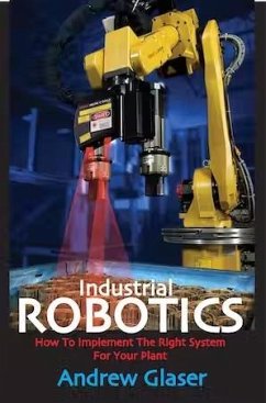 Industrial Robotics - Glaser, Andrew