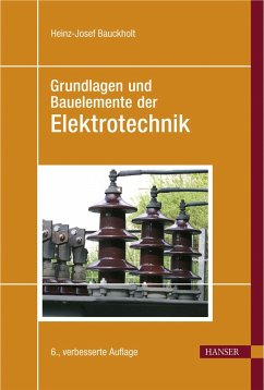 Grundlagen und Bauelemente der Elektrotechnik - Heinz-Josef Bauckholt