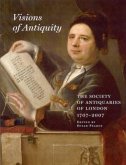 Visions of Antiquity: The Society of Antiquaries of London 1707-2007