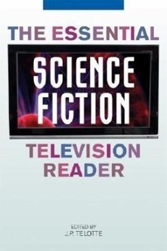 The Essential Science Fiction Television Reader - Telotte, J P