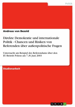 Direkte Demokratie und internationale Politik - Chancen und Risiken von Referenden über außenpolitische Fragen - Bezold, Andreas von