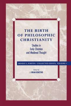 The Birth of Philosophic Christianity - Fortin, Ernest L.