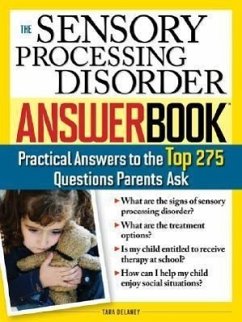 The Sensory Processing Disorder Answer Book: Practical Answers to the Top 250 Questions Parents Ask - Delaney, Tara