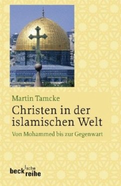 Christen in der islamischen Welt - Tamcke, Martin