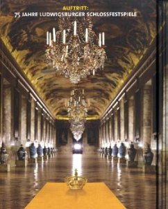 Auftritt: 75 Jahre Ludwigsburger Schlossfestspiele Auftritt: 75 Jahre Ludwigsburger Schlossfestspiele