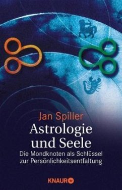 Astrologie und Seele - Spiller, Jan