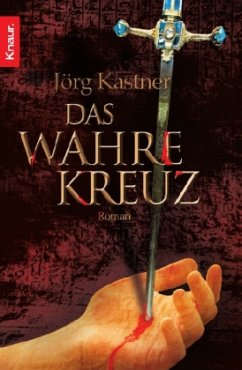 Das Wahre Kreuz - Kastner, Jörg