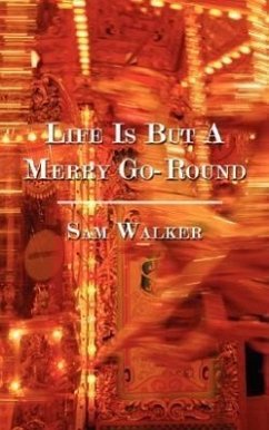 Life Is But A Merry Go-Round - Walker, Sam