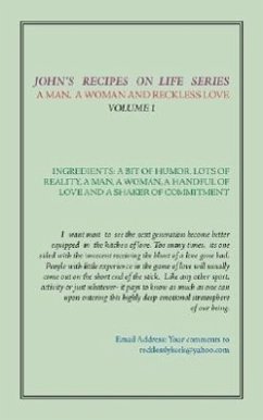 John's Recipes on Life Series: A Man, A Woman, and Reckless Love - Volume 1