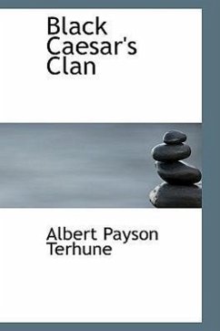 Black Caesar's Clan - Terhune, Albert Payson