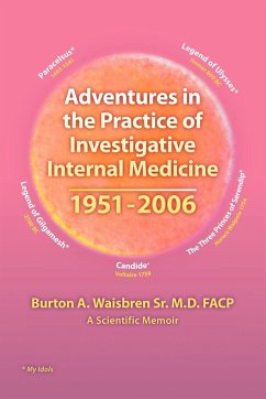 Adventures in the Practice of Investigative Internal Medicine 1951-2006 - Waisbren, Burton A.
