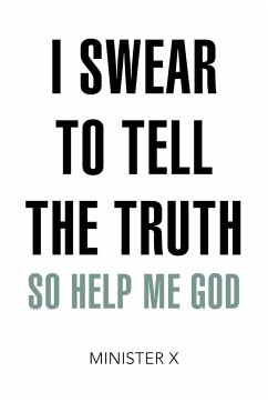 I Swear to Tell the Truth So Help Me God - Minister X; X, Minister; Minister X.