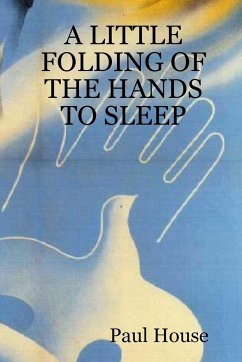 A LITTLE FOLDING OF THE HANDS TO SLEEP