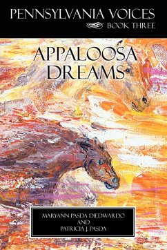 Pennsylvania Voices Book Three Appaloosa Dreams - Diedwardo, Maryann Pasda; Patricia J., Pasda