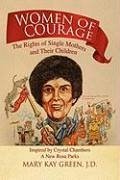 Women of Courage - Green, Mary Kay J. D.; Mary Kay Green, J. D.