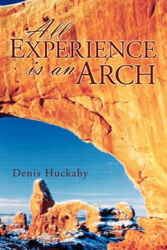 All Experience Is an Arch - Huckaby, Denis