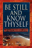 BE STILL AND KNOW THYSELF