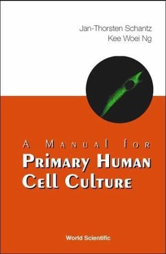 A Manual for Primary Human Cell Culture - Schantz, Jan-Thorsten; Ng, Kee Woei