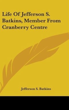 Life Of Jefferson S. Batkins, Member From Cranberry Centre