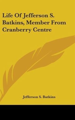 Life Of Jefferson S. Batkins, Member From Cranberry Centre - Batkins, Jefferson S.