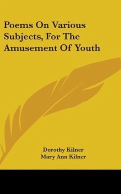 Poems On Various Subjects, For The Amusement Of Youth - Kilner, Dorothy; Kilner, Mary Ann