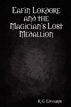 Eafin Lokdore and the Magician's Lost Medallion - Edwards, R. G.