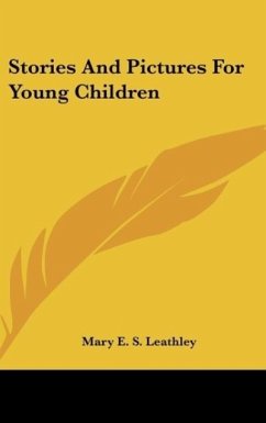 Stories And Pictures For Young Children - Leathley, Mary E. S.