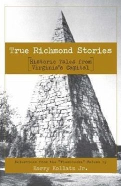 True Richmond Stories: Historic Tales from Virginia's Capital - Kollatz Jr, Harry