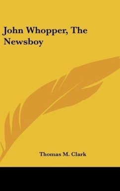 John Whopper, The Newsboy - Clark, Thomas M.