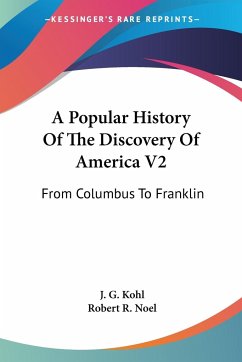A Popular History Of The Discovery Of America V2 - Kohl, J. G.