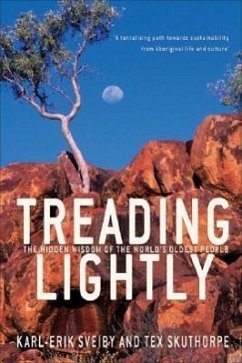 Treading Lightly: The Hidden Wisdom of the World's Oldest People - Sveiby, Karl-Erik; Skuthorpe, Tex