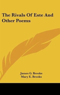 The Rivals Of Este And Other Poems - Brooks, James G.; Brooks, Mary E.