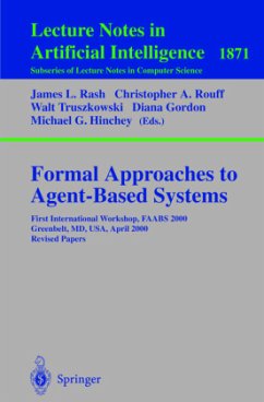 Formal Approaches to Agent-Based Systems - Rash, James L. / Rouff, Christopher A. / Truszkowski, Walter / Gordon, Diana / Hinchey, Michael G. (eds.)
