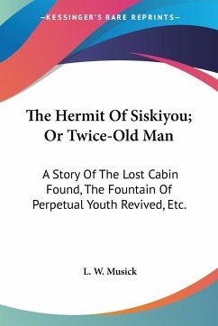 The Hermit Of Siskiyou; Or Twice-Old Man