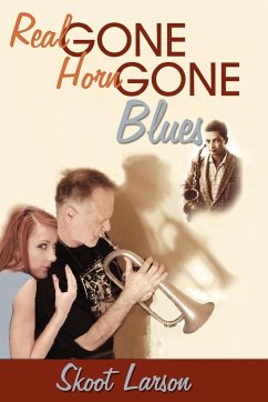 The Real Gone, Horn Gone Blues - Larson, Skoot