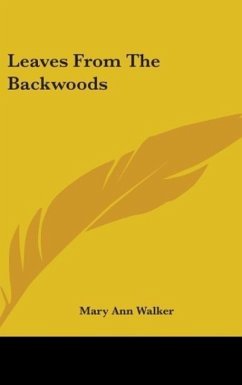 Leaves From The Backwoods - Walker, Mary Ann