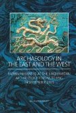 Archaeology in the East and the West: Papers Presented at the Sino-Sweden Archaeology Forum, Beijing in September 2005