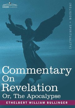 Commentary on Revelation, Or, the Apocalypse - Bullinger, Ethelbert William