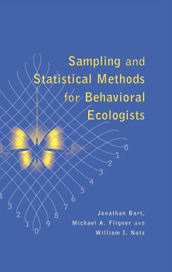 Sampling and Statistical Methods for Behavioral Ecologists - Bart, Jonathan; Notz, William J.; Fligner, Michael A.
