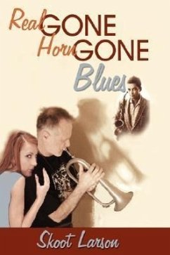 The Real Gone, Horn Gone Blues - Larson, Skoot