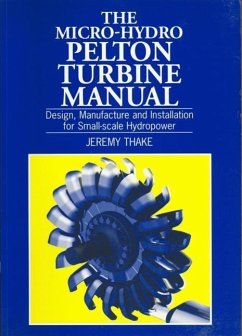 Micro-Hydro Pelton Turbine Manual - Thake, Jeremy