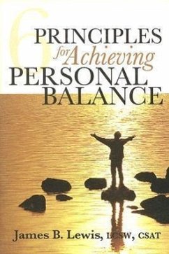 6 Principles for Achieving Personal Balance - Lewis, James B.