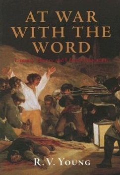 At War with the Word: Literary Theory and Liberal Education - Young, R. V.