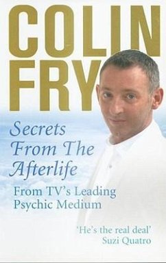 Secrets from the Afterlife: From TV's Leading Psychic Medium - Fry, Colin (Author)