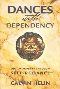 Dances with Dependency: Out of Poverty Through Self-Reliance - Helin, Calvin