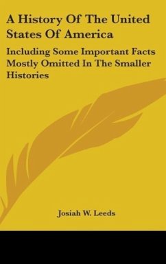 A History Of The United States Of America - Leeds, Josiah W.