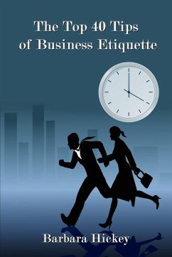 The Top 40 Tips of Business Etiquette - Hickey, Barbara