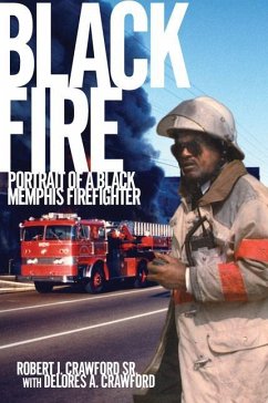Black Fire: Portrait of a Black Memphis Firefighter - Crawford, Robert J.; Crawford, Delores A.